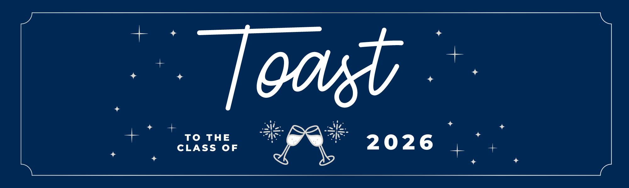 Toast to the Class of 2026